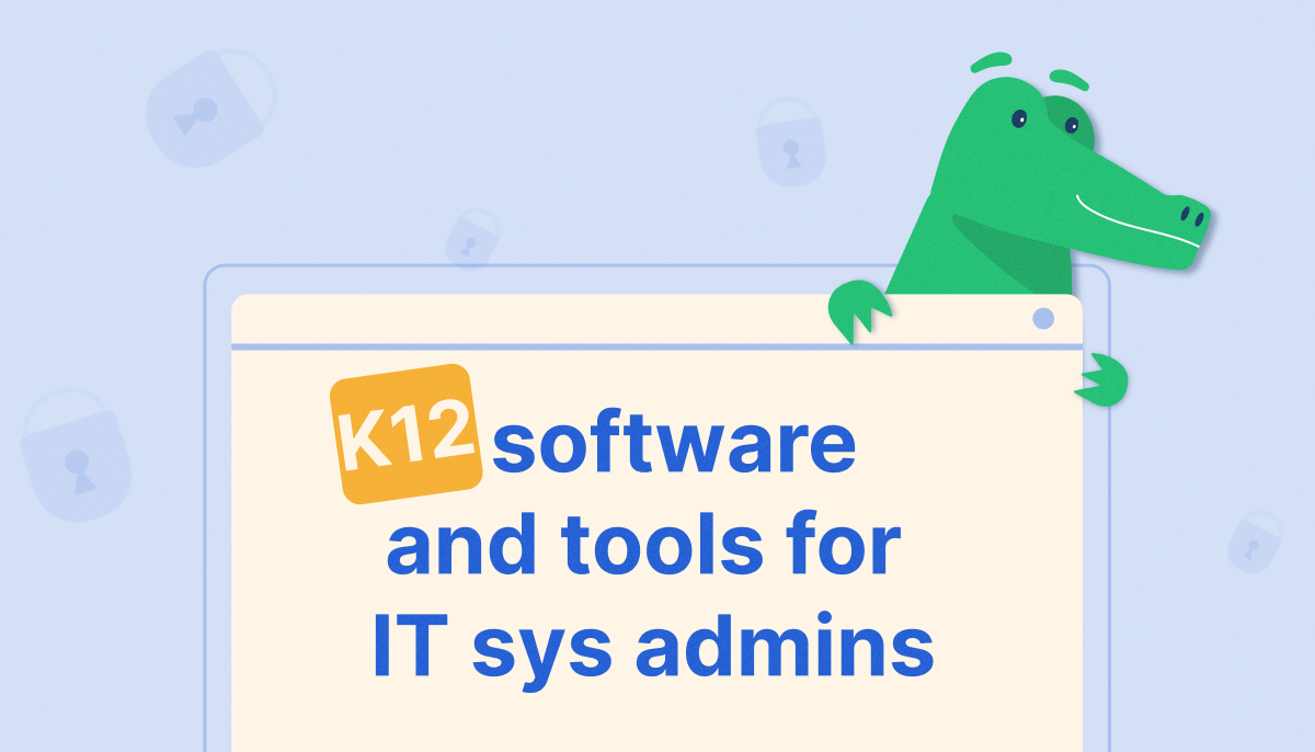 K12 software and tools for IT sys admins in 2024