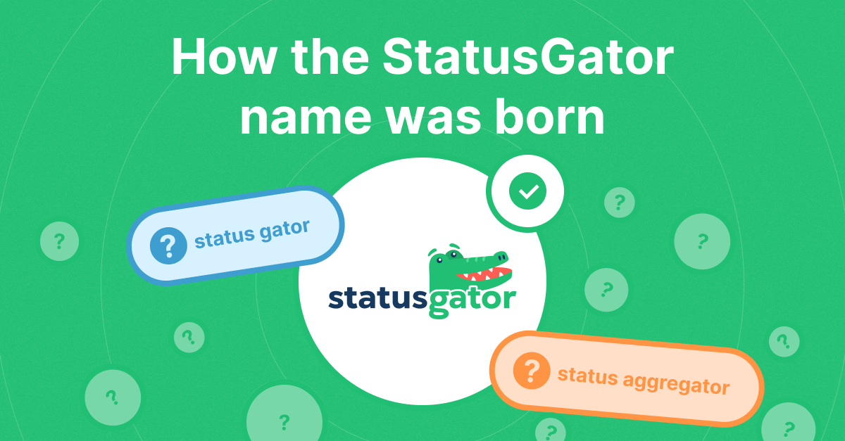 StatusGator: The status page aggregator and how the name was born.