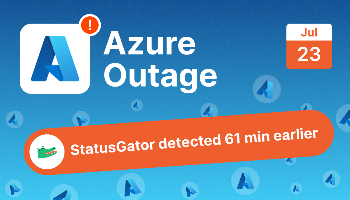 Azure outage on July 23, 2026: StatusGator detected it 1 hour before Microsoft acknowledged it